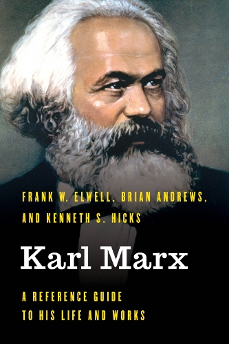 Бумажная книга «Karl Marx: A Reference Guide to His Life and Works», авторов Брайан Эндрюс, Фрэнк У. Элвелл, Кеннет С. Хикс - фото №1