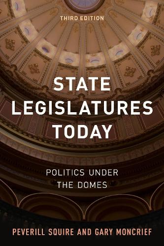 Паперова книга «State Legislatures Today: Politics under the Domes», авторів Гарі Монкріф, Певерілл Сквайр - фото №1