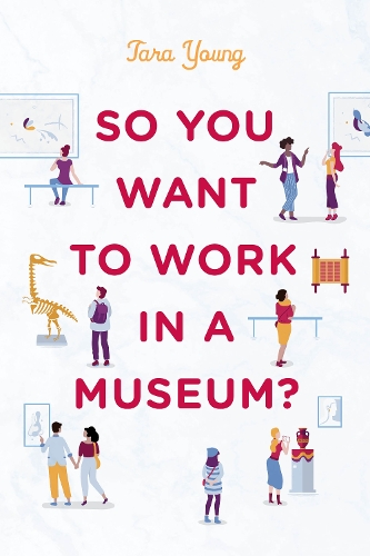 Паперова книга «So You Want to Work in a Museum?», автор Тара Янг - фото №1