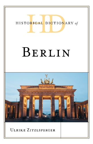 Паперова книга «Historical Dictionary of Berlin», автор Ульріке Цітцльспергер - фото №1