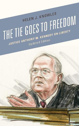 Бумажная книга «The Tie Goes to Freedom: Justice Anthony M. Kennedy on Liberty», автор Хелен Дж. Ноулз - фото №1