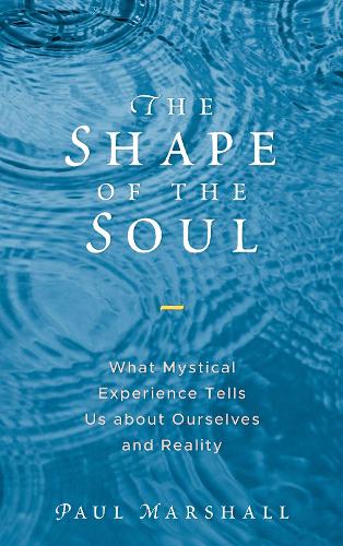 Паперова книга «The Shape of the Soul: What Mystical Experience Tells Us about Ourselves and Reality», автор Пол Маршалл - фото №1