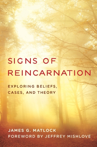Бумажная книга «Signs of Reincarnation: Exploring Beliefs, Cases, and Theory», автор Джеймс Г. Мэтлок - фото №1