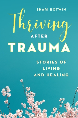Бумажная книга «Thriving After Trauma: Stories of Living and Healing», автор Шари Ботвин - фото №1