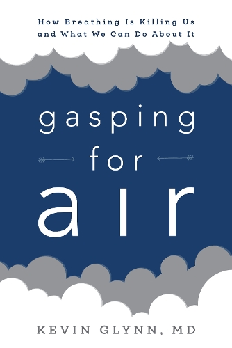Бумажная книга «Gasping for Air: How Breathing Is Killing Us and What We Can Do about It», автор Кевин Глинн - фото №1