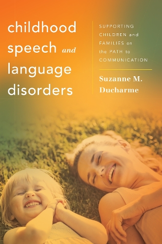Бумажная книга «Childhood Speech and Language Disorders: Supporting Children and Families on the Path to Communication», автор Сюзанна М. Дюшарм - фото №1