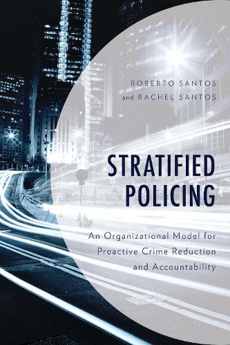 Бумажная книга «Stratified Policing: An Organizational Model for Proactive Crime Reduction and Accountability», авторов Рэйчел Сантос, Роберто Сантос - фото №1