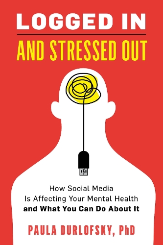 Бумажная книга «Logged In and Stressed Out: How Social Media is Affecting Your Mental Health and What You Can Do About It», автор Пола Дурлофски - фото №1