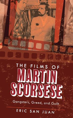 Бумажная книга «The Films of Martin Scorsese: Gangsters, Greed, and Guilt», автор Эрик Сан-Хуан - фото №1