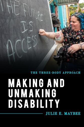 Паперова книга «Making and Unmaking Disability: The Three-Body Approach», автор Джулі Е. Мейбі - фото №1