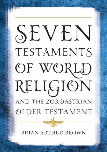 Паперова книга «Seven Testaments of World Religion and the Zoroastrian Older Testament», автор Брайан Артур Браун - фото №1