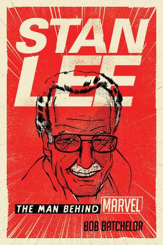 Паперова книга «Stan Lee: The Man behind Marvel», автор Боб Батчелор - фото №1