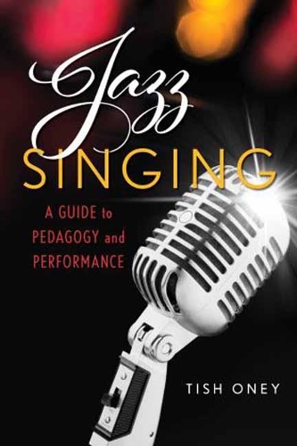 Паперова книга «Jazz Singing: A Guide to Pedagogy and Performance», автор Тіш Оней - фото №1