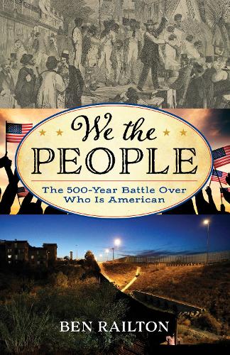 Бумажная книга «We the People: The 500-Year Battle Over Who Is American», автор Бенджамин Рейлтон - фото №1
