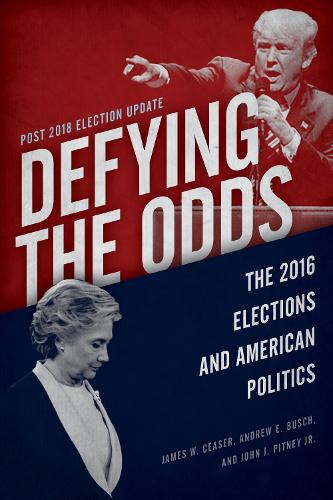 Бумажная книга «Defying the Odds: The 2016 Elections and American Politics, Post 2018 Election Update», авторов Эндрю Э. Буш, Джеймс В. Чизер, Джон Дж. Питни - фото №1