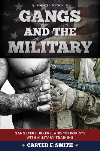 Бумажная книга «Gangs and the Military: Gangsters, Bikers, and Terrorists with Military Training», автор Картер Ф. Смит - фото №1