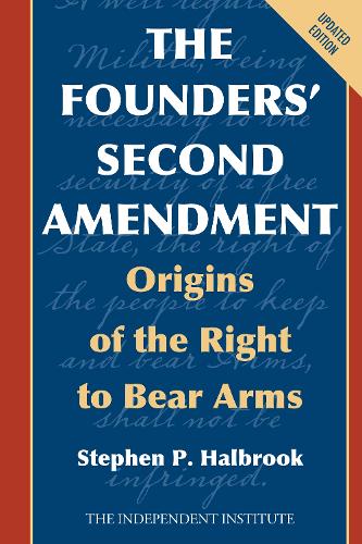 Бумажная книга «The Founders' Second Amendment: Origins of the Right to Bear Arms», автор Стивен П. Холбрук - фото №1