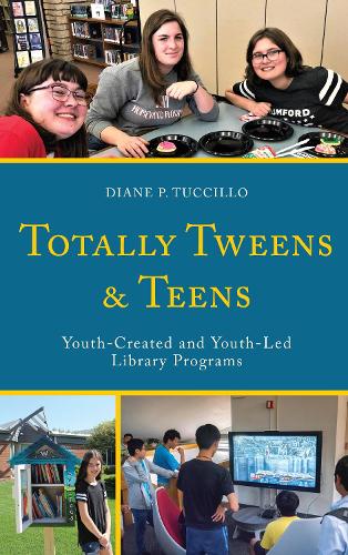 Бумажная книга «Totally Tweens and Teens: Youth-Created and Youth-Led Library Programs», автор Диана П. Туччилло - фото №1