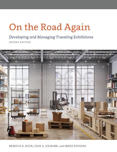 Бумажная книга «On the Road Again: Developing and Managing Traveling Exhibitions», авторов Ирен Тауринс, Жан Гилмор, Ребекка Бак - фото №1
