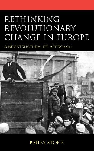 Бумажная книга «Rethinking Revolutionary Change in Europe: A Neostructuralist Approach», автор Бейли Стоун - фото №1