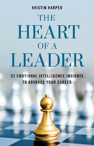 Бумажная книга «The Heart of a Leader: Fifty-Two Emotional Intelligence Insights to Advance Your Career», автор Кристин Харпер - фото №1