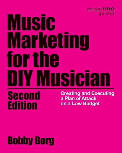 Бумажная книга «Music Marketing for the DIY Musician: Creating and Executing a Plan of Attack on a Low Budget», автор Бобби Борг - фото №1