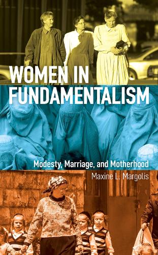 Бумажная книга «Women in Fundamentalism: Modesty, Marriage, and Motherhood», автор Максин Л. Марголис - фото №1
