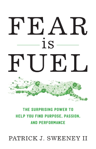 Бумажная книга «Fear Is Fuel: The Surprising Power to Help You Find Purpose, Passion, and Performance», автор Патрик Суини - фото №1