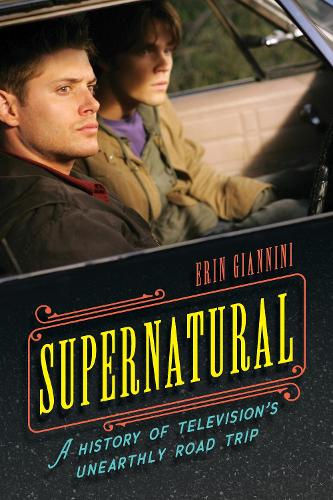 Бумажная книга «Supernatural: A History of Television's Unearthly Road Trip», автор Эрин Джаннини - фото №1