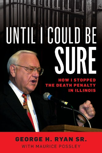 Паперова книга «Until I Could Be Sure: How I Stopped the Death Penalty in Illinois», автор Джордж Х. Райан - фото №1