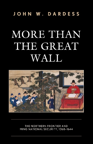 Паперова книга «More Than the Great Wall: The Northern Frontier and Ming National Security, 1368–1644», автор Джон В. Дардесс - фото №1