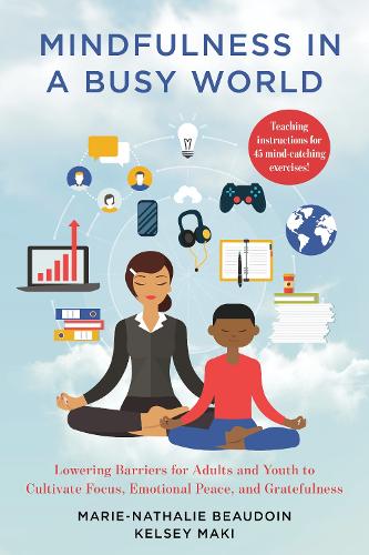 Бумажная книга «Mindfulness in a Busy World: Lowering Barriers for Adults and Youth to Cultivate Focus, Emotional Peace, and Gratefulness», авторов Келси Маки, Мари-Натали Бодуэн - фото №1