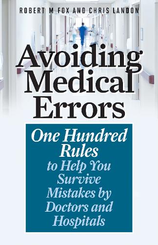 Паперова книга «Avoiding Medical Errors: One Hundred Rules to Help You Survive Mistakes by Doctors and Hospitals», авторів Кріс Лендон, Роберт М. Фокс - фото №1