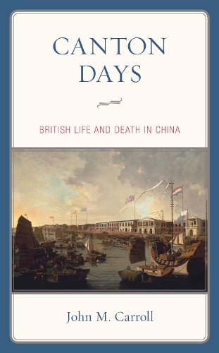 Бумажная книга «Canton Days: British Life and Death in China», автор Джон М. Кэрролл - фото №1