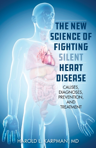 Паперова книга «The New Science of Fighting Silent Heart Disease: Causes, Diagnoses, Prevention, and Treatments», автор Гарольд Л. Карпман - фото №1