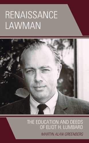 Бумажная книга «Renaissance Lawman: The Education and Deeds of Eliot H. Lumbard», автор Мартин Алан Гринберг - фото №1