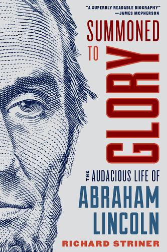 Бумажная книга «Summoned to Glory: The Audacious Life of Abraham Lincoln», автор Ричард Стринер - фото №1