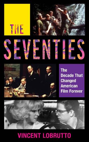 Бумажная книга «The Seventies: The Decade That Changed American Film Forever», автор Винсент ЛоБрутто - фото №1