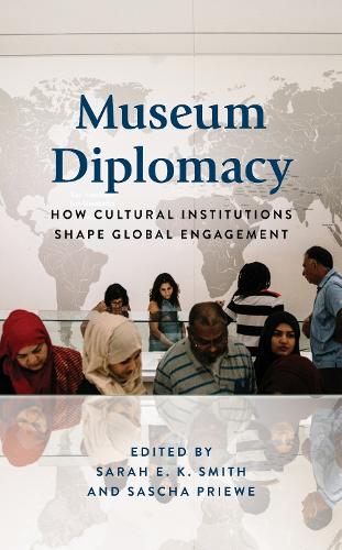 Паперова книга «Museum Diplomacy: How Cultural Institutions Shape Global Engagement» - фото №1