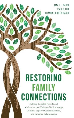 Бумажная книга «Restoring Family Connections: Helping Targeted Parents and Adult Alienated Children Work through Conflict, Improve Communication, and Enhance Relationships», авторов Алианна ЛаШин-Бейкер, Эми Джей Л. Бейкер, Пол Р. Файн - фото №1