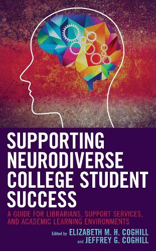 [object Object] «Supporting Neurodiverse College Student Success: A Guide for Librarians, Student Support Services, and Academic Learning Environments», авторів Елізабет М.Х. Когілл, Джеффрі Г. Когілл - фото №1