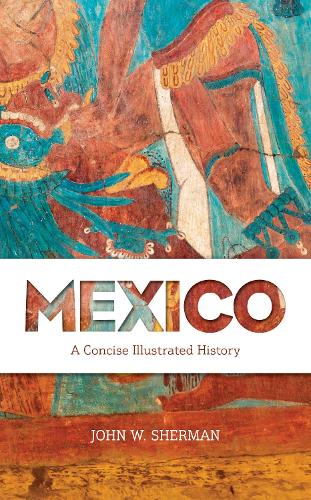 Паперова книга «Mexico: A Concise Illustrated History», автор Джон В. Шерман - фото №1