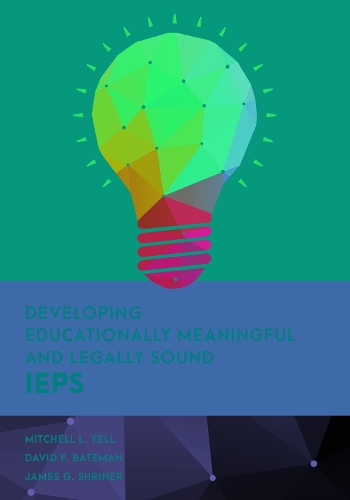 [object Object] «Developing Educationally Meaningful and Legally Sound IEPs», авторів Девід Ф. Бейтман, Джеймс Г. Шрайнер, Мітчелл Л. Йєлл - фото №1