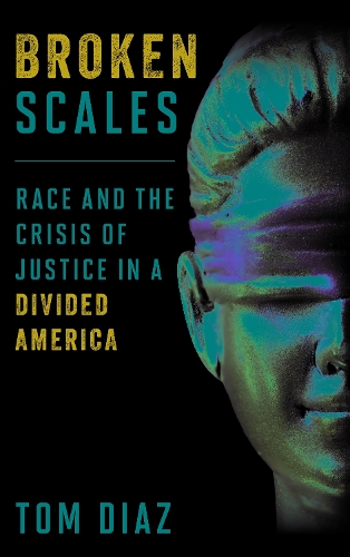 Бумажная книга «Broken Scales: Race and the Crisis of Justice in a Divided America», автор Том Диас - фото №1