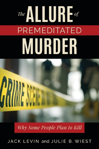 Бумажная книга «The Allure of Premeditated Murder: Why Some People Plan to Kill», авторов Джек Левин, Джули Б. Вист - фото №1