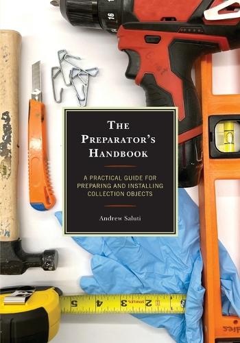 [object Object] «The Preparator's Handbook: A Practical Guide for Preparing and Installing Collection Objects», автор Эндрю Салюти - фото №1