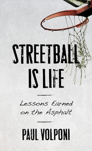 Паперова книга «Streetball Is Life: Lessons Earned on the Asphalt», автор Поль Вольпоні - фото №1