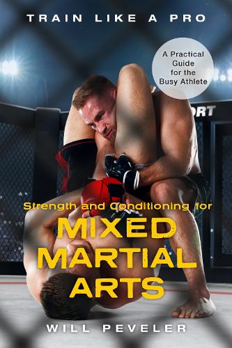 Бумажная книга «Strength and Conditioning for Mixed Martial Arts: A Practical Guide for the Busy Athlete», автор Уилл Павелер - фото №1