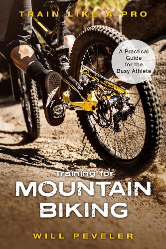 Бумажная книга «Training for Mountain Biking: A Practical Guide for the Busy Athlete», автор Уилл Павелер - фото №1