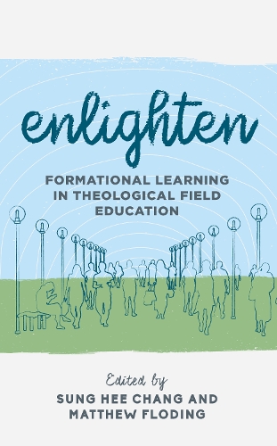 Паперова книга «Enlighten: Formational Learning in Theological Field Education», авторів Метью Флодінг, Сон Хі Чанг - фото №1